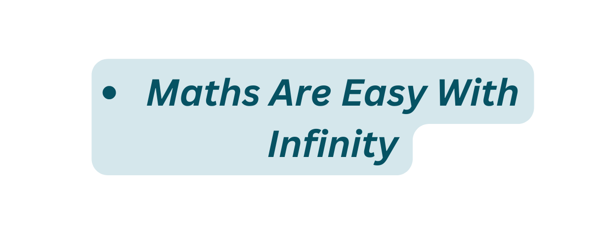 Maths Are Easy With Infinity